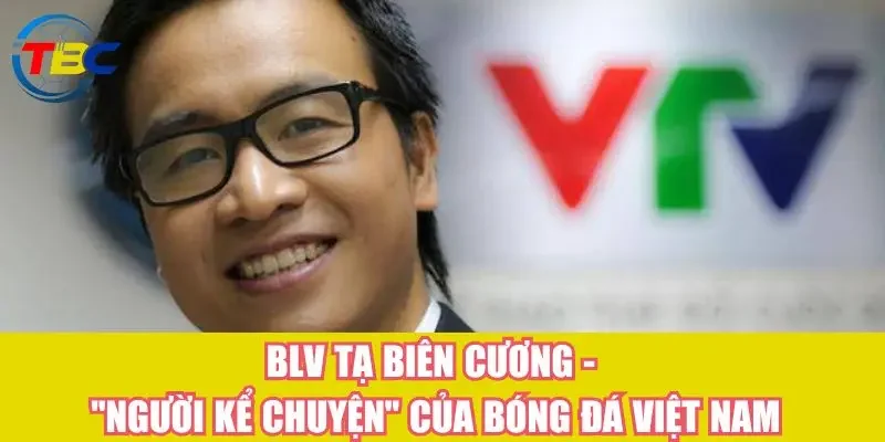 Ta Biên Cương - The storyteller of Vietnamese football
